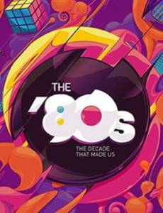 80-: ,    (-) The '80s: The Decade That Made Us 2013 (1 )