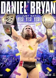  :  : ! ! ! () Daniel Bryan: Just Say Yes! Yes! Yes! 2015