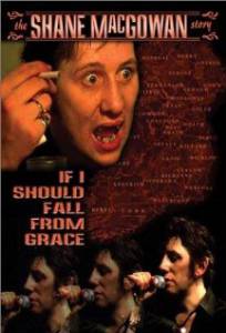      :    If I Should Fall from Grace: The Shane MacGowan Story 2001