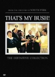   ! () That's My Bush! 2001 (1 )