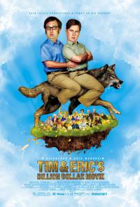        Tim and Eric's Billion Dollar Movie 2011