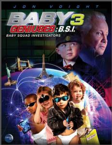  3 () Baby Geniuses: Baby Squad Investigators 2013