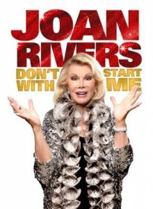 Joan Rivers: Don't Start with Me ()  2012