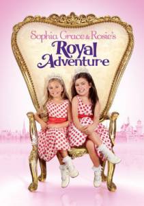       () Sophia Grace & Rosie's Royal Adventure 2014
