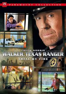  :   () Walker, Texas Ranger: Trial by Fire 2005
