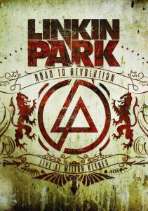 Linkin Park:    (    ) Linkin Park: Road to Revolution (Live at Milton Keynes) 2008