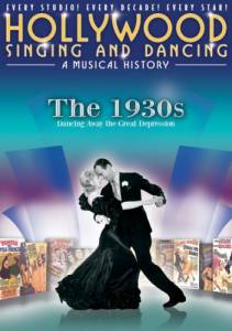    :    1930-:       () Hollywood Singing and Dancing: A Musical History - The 1930s: Dancing Away the Great Depression 2009