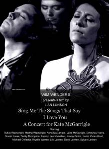     :     Sing Me the Songs That Say I Love You: A Concert for Kate McGarrigle 2012