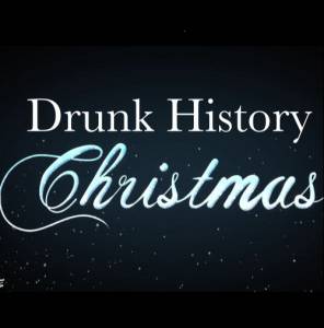   Drunk History Christmas 2011