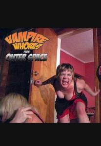 Vampire Whores from Outer Space ()  2005